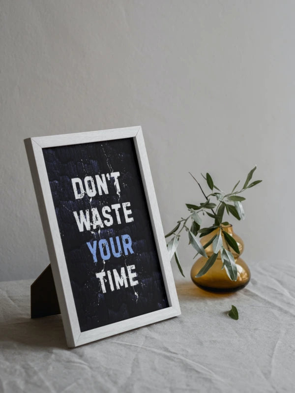 Don't waste your time