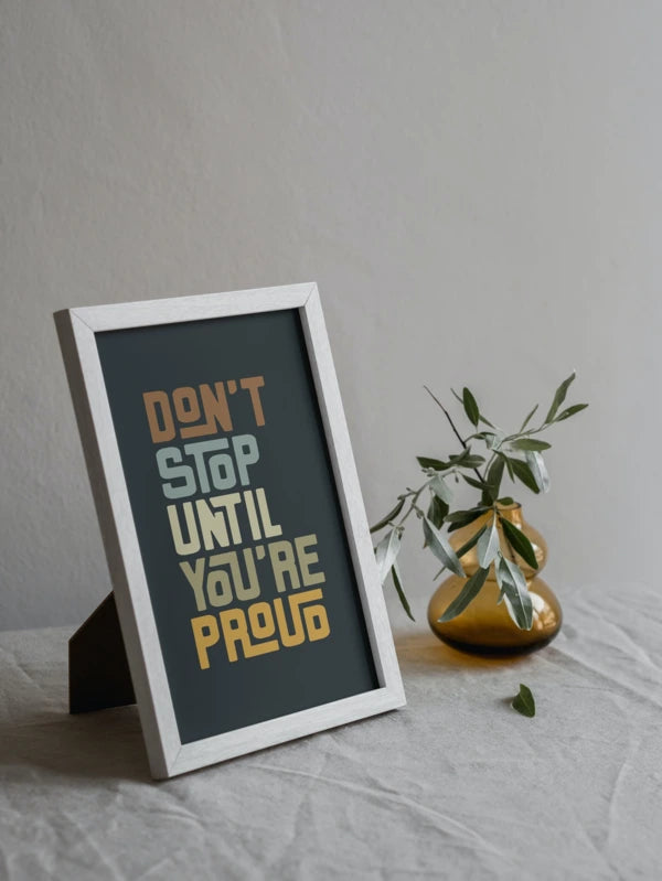 Don't stop until you're proud