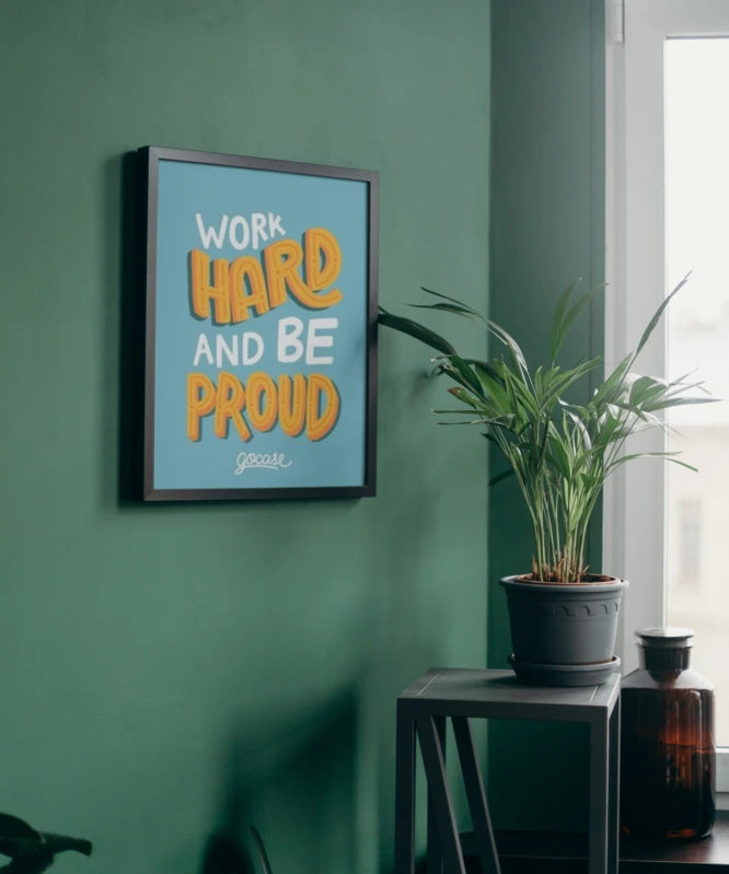 Work Hard Be Proud