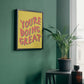 You're doing great