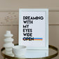 Dreaming with open eyes