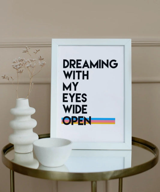Dreaming with open eyes