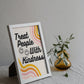 Treat People with Kindness