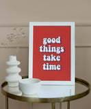 Good things take time