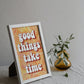 Good things take time