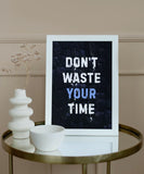 Don't waste your time