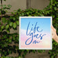 Life Goes On Frame