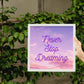 Never Stop Dreaming Frame