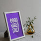 Good Vibes Only