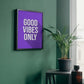 Good Vibes Only