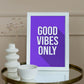 Good Vibes Only